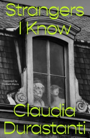 Strangers I Know by Claudia Durastanti