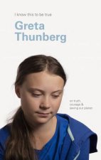 I Know This To Be True Greta Thunberg