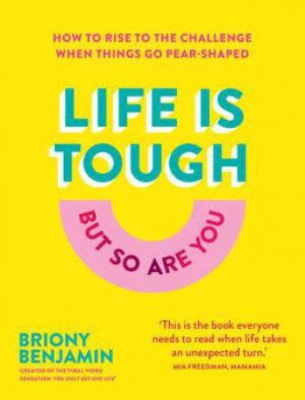 Life Is Tough (But So Are You) by Briony Benjamin