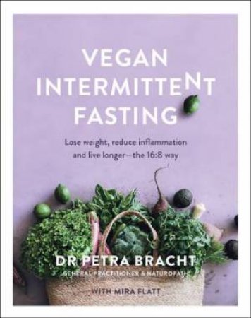 Vegan Intermittent Fasting by Petra Bracht & Mira Flatt