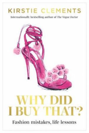 Why Did I Buy That? by Kirstie Clements