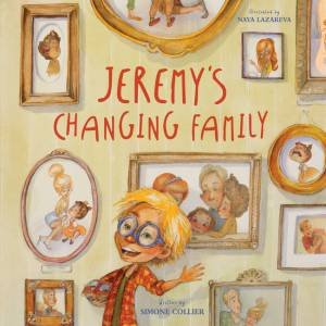 Jeremy's Changing Family by Simone Collier and Illust. by Naya Lazareva