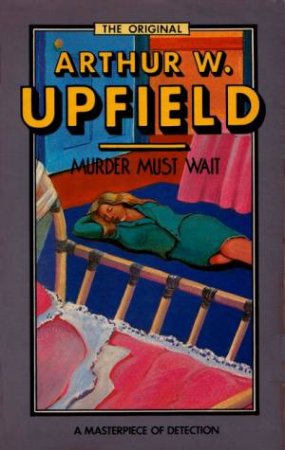 Murder Must Wait by Arthur Upfield