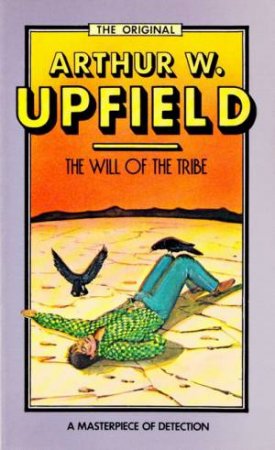 The Will Of The Tribe by Arthur Upfield