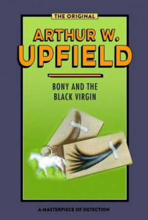 Bony And The Black Virgin by Arthur Upfield