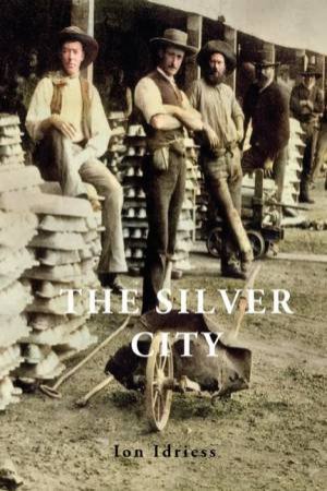 The Silver City by Ion Idriess