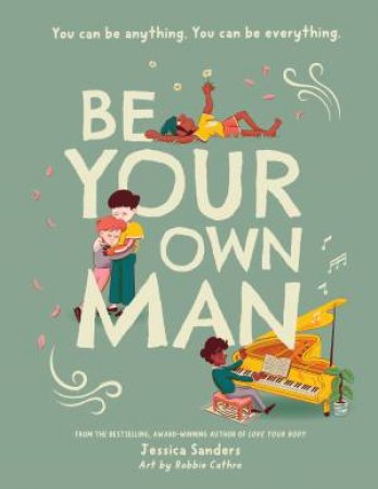 Be Your Own Man by Jessica Sanders & Robbie Cathro