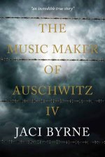 Music Maker Of Auschwitz IV