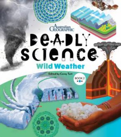 Australian Geographic Deadly Science: Wild Weather by Corey Tutt