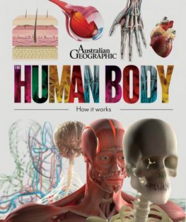 Australian Geographic: The Human Body