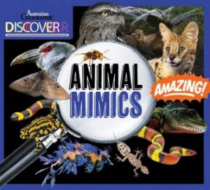 Australian Geographic Discover: Animal Mimics by Australian Geographic