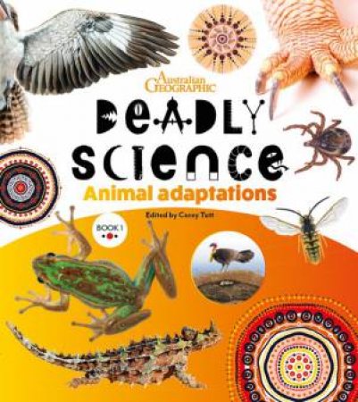 Australian Geographic Deadly Science: Animal Adaptations (2nd Edition)