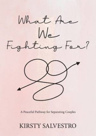 What Are We Fighting For? by Kirsty Salvestro