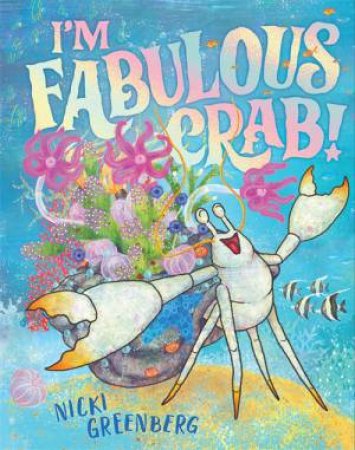 I'm Fabulous Crab! by Nicki Greenberg