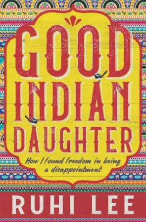 Good Indian Daughter by Ruhi Lee