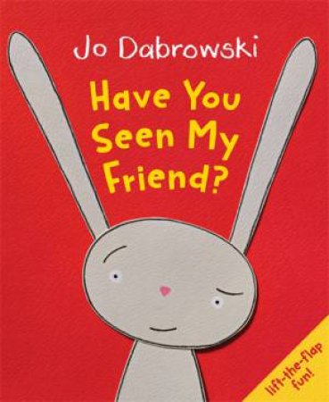 Have You Seen My Friend? by Jo Dabrowski
