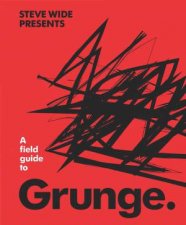 A Field Guide To Grunge