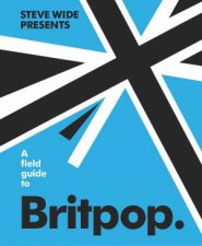 A Field Guide To Britpop