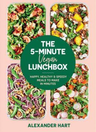 The 5-Minute Vegan Lunchbox by Alexander Hart
