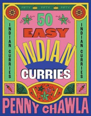 50 Easy Indian Curries by Penny Chawla