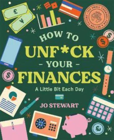 How To Unf*ck Your Finances A Little Bit Each Day by Jo Stewart