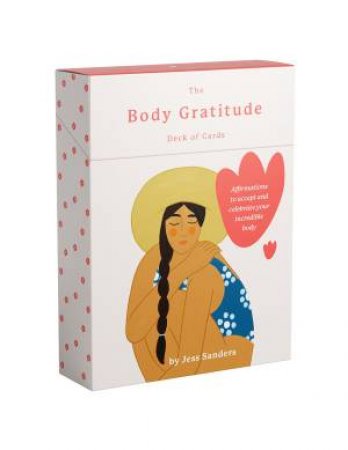The Body Gratitude Deck Of Cards by Jess Sanders & Constanza Goeppinger