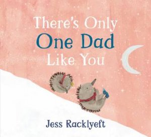 There's Only One Dad Like You by Jess Racklyeft