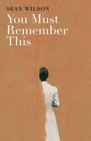 You Must Remember This by Sean Wilson