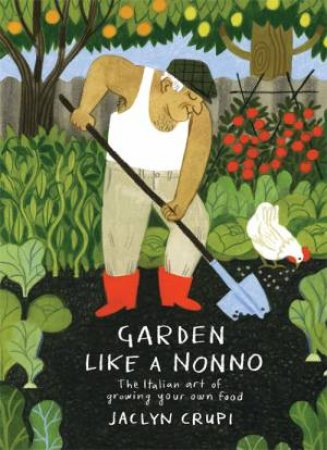 Garden Like A Nonno by Jaclyn Crupi