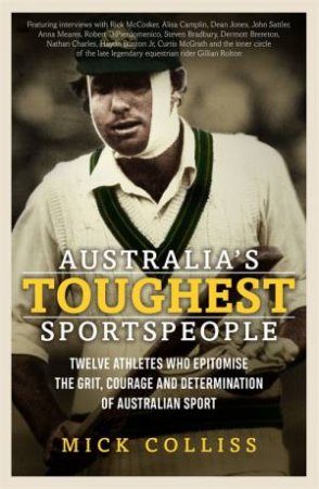 Australia's Toughest Sports People by Mick Colliss