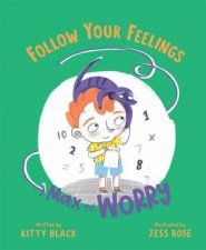 Follow Your Feelings Max And Worry