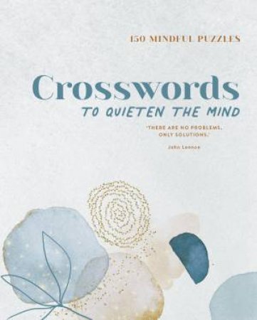 150 Mindful Puzzles Crosswords To Quieten The Mind by Various