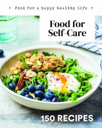 150 Recipes: Cooking for Self-Care by Various