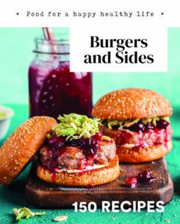 150 Recipes: Burgers and Sides by Various