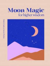 Moon Magic For Higher Wisdom