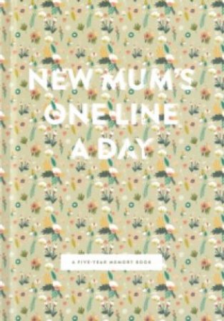 One Line A Day New Mum's A Five-year Memory Book by Various