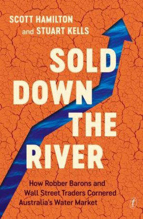 Sold Down The River by Scott Hamilton & Stuart Kells