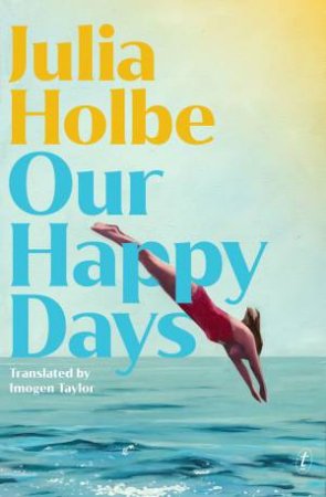 Our Happy Days by Julia Holbe