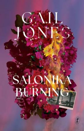 Salonika Burning by Gail Jones