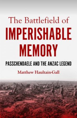 The Battlefield Of Imperishable Memory by Matthew Haultain-Gall