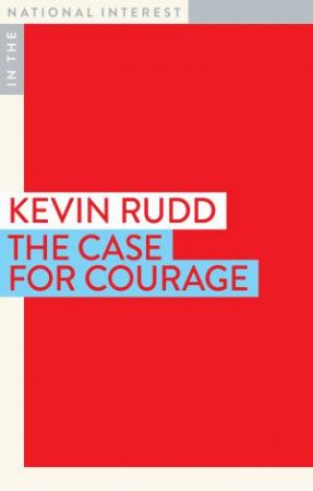 The Case For Courage by Kevin Rudd