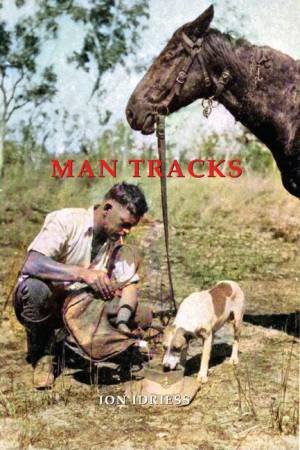 Man Tracks by Ion Idriess