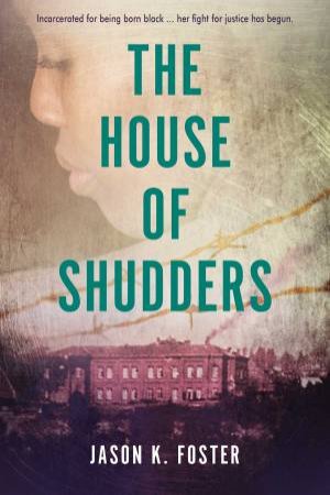 The House Of Shudders by Jason K. Foster