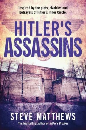 Hitler's Assassins by Steve Matthews