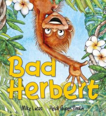 Bad Herbert by Mike Lucas & Heidi Cooper Smith
