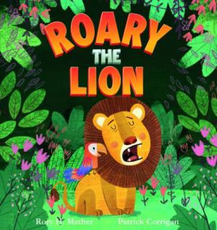 Roary The Lion by Rory H. Mather & Patrick Corrigan