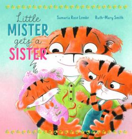 Little Mister Gets A Sister by Samaria Rose Lemke & Ruth-Mary Smith