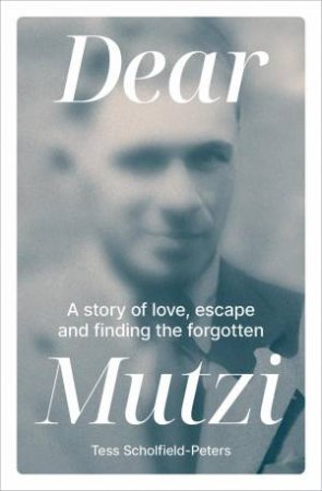 Dear Mutzi by Tess Scholfield-Peters