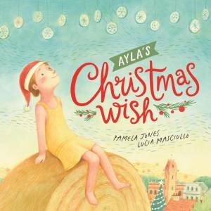 Ayla's Christmas Wish by Pamela Jones & Lucia Masciullo