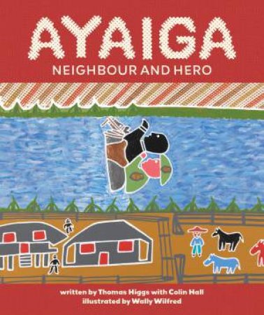 Ayaiga by Thomas Higgs & Colin Hall & Wally Wilfred
